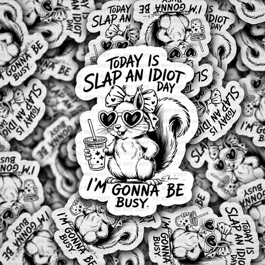 Today is slap an idiot day