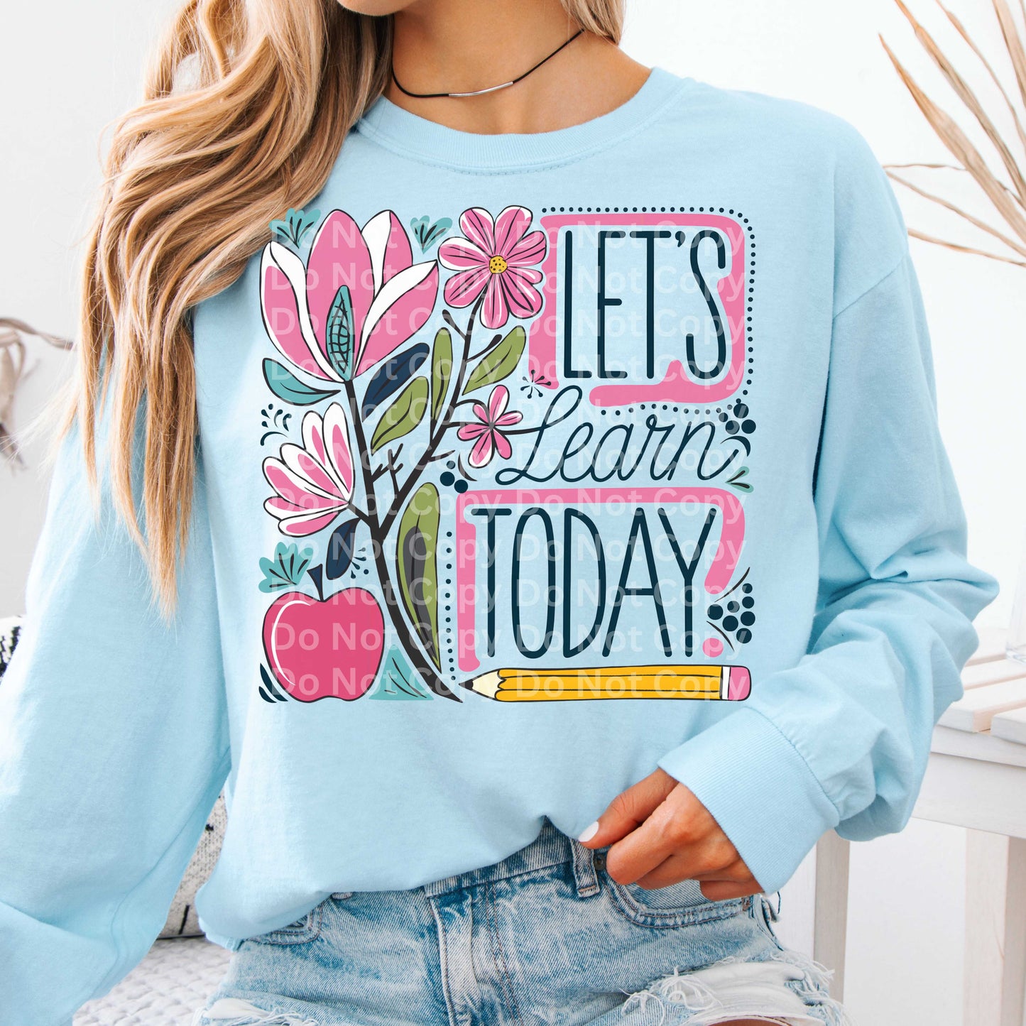 Let’s Learn Today Graphic Sweatshirt – Teacher Floral Classroom Pullover