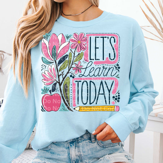 Let’s Learn Today Graphic Sweatshirt – Teacher Floral Classroom Pullover